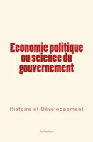 Economie politique ou science du gouvernement, Histoire et Développement