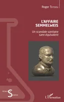 L'affaire Semmelweis, Un scandale sanitaire sans équivalent