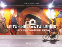 Le tunnel des Tuileries, L'art urbain en bord de Seine