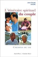 L'itinéraire spirituel du couple., 2, L'itinéraire spirituel du couple, tome 2 - Chemins de vie