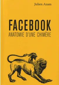 Facebook, anatomie d'une chimère, anatomie d'une chimère