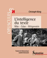 L'intelligence du texte, Rilke – Celan – Wittgenstein