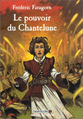 Chantelune., 1, Chantelune tome 1 : Le Pouvoir de Chantelune