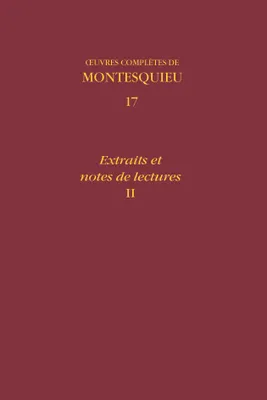Oeuvres complètes de Montesquieu / [éd. par la] Société Montesquieu, 17, Oeuvres complètes de Montesquieu, Extraits et notes de lectures, II