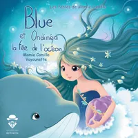 Les fables de Mamie Camille, Blue la baleine et Ondinéa la fée de l'océan