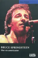 BRUCE SPRINGSTEEN Une vie américaine, save my soul sweet rock'n'roll