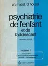 1, Introduction, le développement psychologique, l'examen, les symptômes..., Psychiatrie de l'enfant et de l'adolescent Tome I