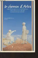 Le chemin d'Arles vers Saint-Jacques de Compostelle - Guide pratique du pélerin de Provence en Espagne [Paperback] LABORDE-BALEN/DAY, vers St-Jacques de Compostelle