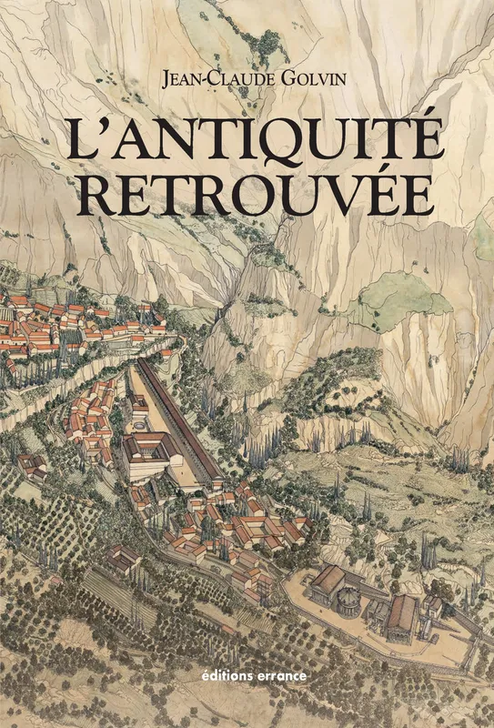 Livres Histoire et Géographie Histoire Histoire générale L'Antiquité retrouvée Jean-Claude Golvin, Aude Gros de Beler