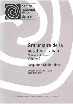 Grammaire de la notation Laban - Cinétographie Laban , Volume 2