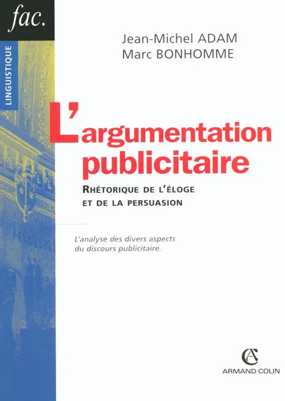 L'argumentation publicitaire, rhétorique de l'éloge et de la persuasion Jean-Michel Adam, Marc Bonhomme