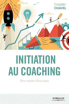 Initiation au coaching, Etre coaché / Etre coach