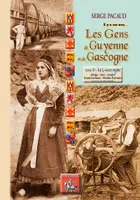 Les gens de Guyenne & Gascogne... il y a 100 ans - Tome 2 : la Gascogne (Ariège, Gers, Landes, Hte-G