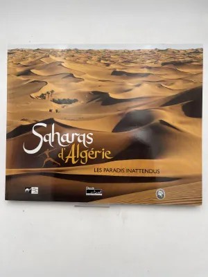 Saharas d'Algérie - les paradis inattendus, les paradis inattendus
