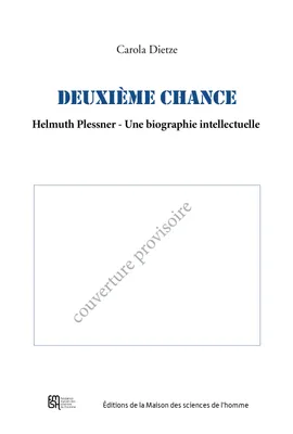 Deuxième chance, Helmuth Plessner - Une biographie intellectuelle