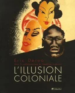 L'illusion coloniale Éric Deroo, Sandrine Lemaire