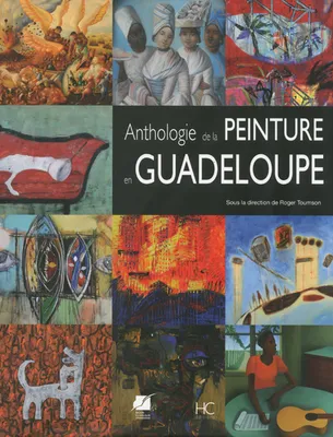 Anthologie de la peinture en Guadeloupe des origines à nos jours, des origines à nos jours