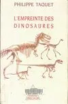 L'Empreinte des dinosaures, Carnets de piste d'un chercheur d'os