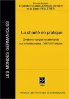 La charité en pratique, Chrétiens français et allemands sur le terrain social : 19e-20e siècles