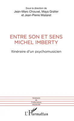 Entre son et sens Michel Imberty, Itinéraire d'un psychomusicien