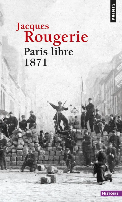 Livres Sciences Humaines et Sociales Sciences sociales PARIS LIBRE 1871 Jacques Rougerie