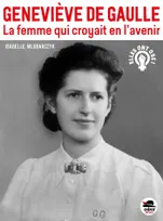 Genevière de Gaulle, La femme qui croyait en l'avenir