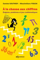 À la chasse aux chiffres, Énigmes, problèmes et jeux mathématiques