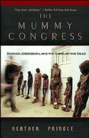 The Mummy Congress, Science, Obsession, and the Everlasting Dead