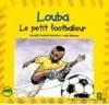 Louba, le petit footballeur