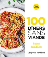 100 dîners sans viande - Super débutants, Super débutants