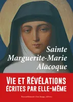 Sainte-Marguerite-Marie Alacoque. Vie et révélations écrites par elle-même