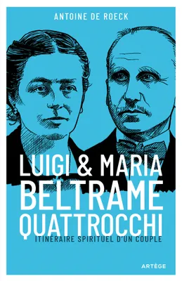 Luigi et Maria Beltrame Quattrocchi, Itinéraire spirituel d'un couple