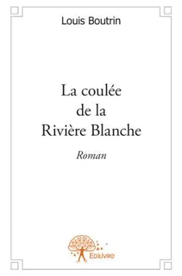 La coulée de la Rivière Blanche, roman