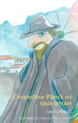 Les aventures de l'inspecteur Planck, 2, L'inspecteur Planck en sous-terrain