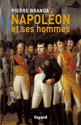 Napoléon et ses hommes, La Maison de l'Empereur, 1804-1815