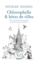 Chlorophylle & bêtes de villes, Petit traité d'histoires naturelles au coeur des cités du monde, II