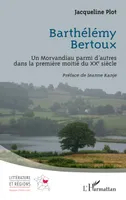 Barthélémy Bertoux, Un Morvandiau parmi d’autres dans la première moitié du XXe siècle