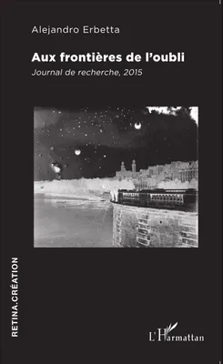 Aux frontières de l'oubli, Journal de recherche, 2015