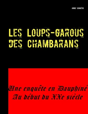 Les Loups-garous des Chambarans, Une enquête en Dauphiné au début du XXe siècle