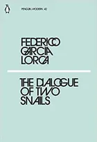 Federico Garcia Lorca The Dialogue of Two Snails /anglais