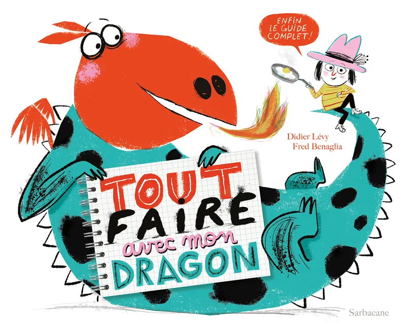 Livres Jeunesse de 3 à 6 ans Albums Tout faire avec mon dragon, (enfin le guide complet !) FREDERIC BENAGLIA
