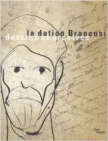 Dation brancusi (La), dessins et archives
