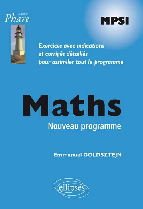 Livres Sciences et Techniques Mathématiques Mathématiques MPSI - Exercices corrigés - conforme au nouveau programme 2013, MPSI Emmanuel Goldsztejn