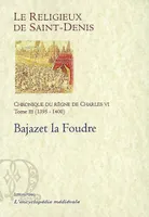 Chronique du règne de Charles VI, 1380-1422, Tome III, 1395-1422, Bajazet la Foudre
