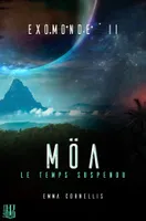 2, Exomonde - Livre II : Möa, le temps suspendu