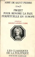 Projet pour rendre la Paix perpétuelle en Europe - Collection les classiques de la politique.