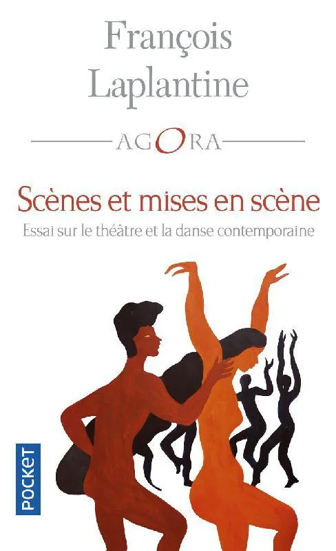 Livres Littérature et Essais littéraires Théâtre Scènes et mises en scène, Essai sur le théâtre et la danse contemporaine François Laplantine