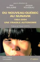 Du Nouveau-Québec au Nunavik, 1964-2004 - une fragile autonomie, une fragile autonomie