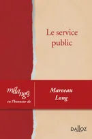 Le service public - 1re ed., Mélanges en l'honneur de Marceau Long