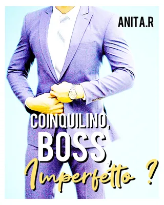 Coinquilino, Boss, Imperfetto ?